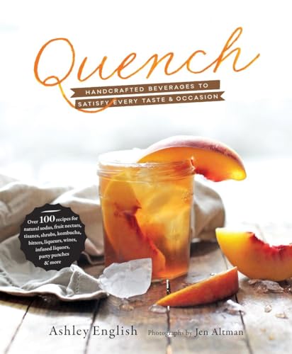 Stock image for Quench : Handcrafted Beverages to Satisfy Every Taste and Occasion for sale by Better World Books: West