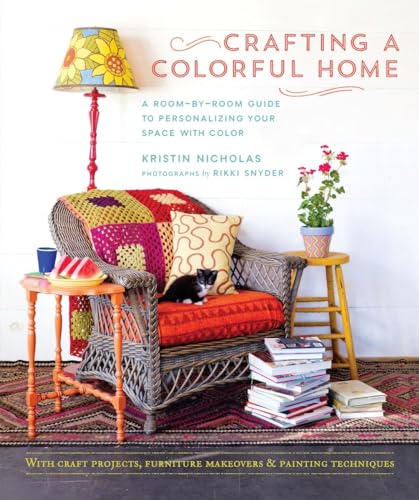Stock image for Crafting a Colorful Home: A Room-by-Room Guide to Personalizing Your Space with Color for sale by ZBK Books