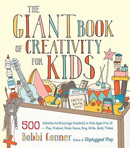 Beispielbild fr The Giant Book of Creativity for Kids : 500 Activities to Encourage Creativity in Kids Ages 2 to 12--Play, Pretend, Draw, Dance, Sing, Write, Build, Tinker zum Verkauf von Better World Books