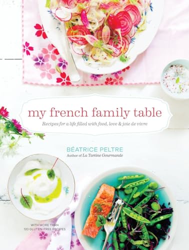 Stock image for My French Family Table: Recipes for a Life Filled with Food, Love, and Joie de Vivre for sale by Goodwill Books