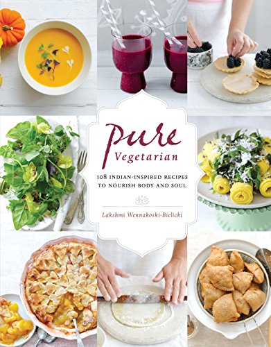 9781611801446: Pure Vegetarian: 108 Indian-Inspired Recipes to Nourish Body and Soul