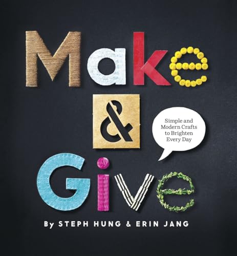Beispielbild fr Make and Give: Simple and Modern Crafts to Brighten Every Day zum Verkauf von WorldofBooks