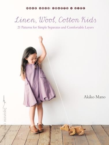 Stock image for Linen, Wool, Cotton Kids: 21 Patterns for Simple Separates and Comfortable Layers (Make Good: Japanese Craft Style) for sale by BooksRun