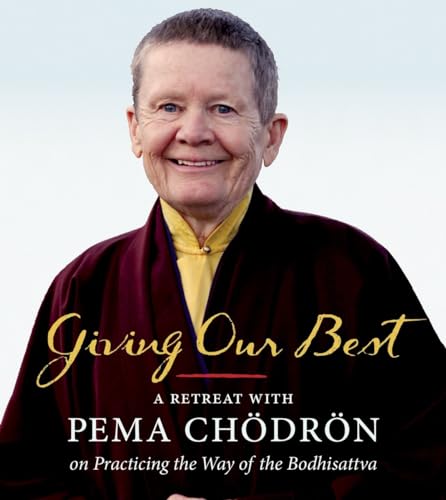 Stock image for Giving Our Best: A Retreat with Pema Chodron on Practicing the Way of the Bodhisattva (Unabridged) [Audio CD] for sale by Half Price Books Inc.