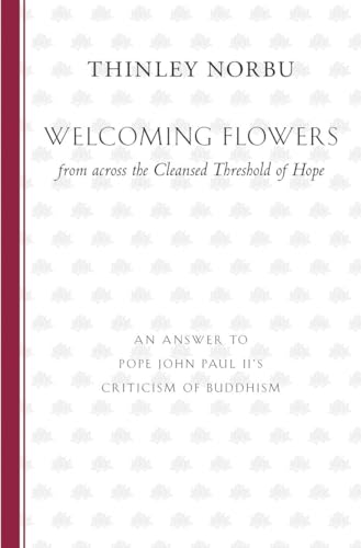 Beispielbild fr Welcoming Flowers from across the Cleansed Threshold of Hope: An Answer to Pope John Paul II's Criticism of Buddhism zum Verkauf von Powell's Bookstores Chicago, ABAA
