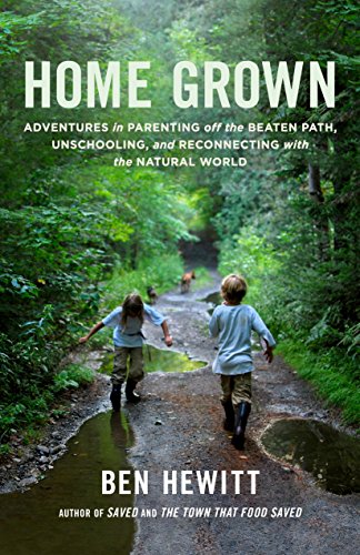 9781611801699: Home Grown: Adventures in Parenting off the Beaten Path, Unschooling, and Reconnecting with the Natural World