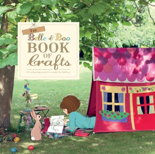 Stock image for The Belle and Boo Book of Crafts: 25 Enchanting Projects to Make for Children for sale by Ergodebooks