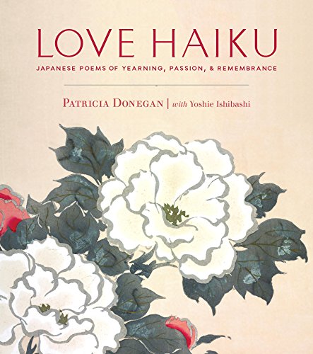Beispielbild fr Love Haiku: Japanese Poems of Yearning, Passion, and Remembrance zum Verkauf von WorldofBooks