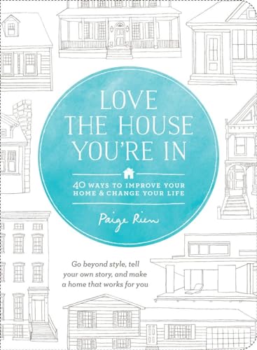 Stock image for Love the House You're In: 40 Ways to Improve Your Home and Change Your Life for sale by SecondSale