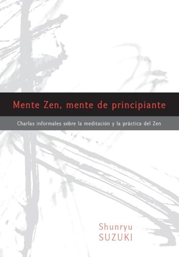 Beispielbild fr Mente Zen, Mente de Principiante (Zen Mind, Beginner's Mind): Charlas Informales Sobre La Meditaci[n y La PR Ctica del Zen zum Verkauf von Powell's Bookstores Chicago, ABAA