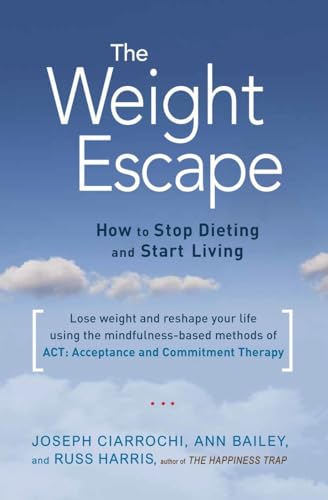 Stock image for The Weight Escape: How to Stop Dieting and Start Living for sale by Open Books