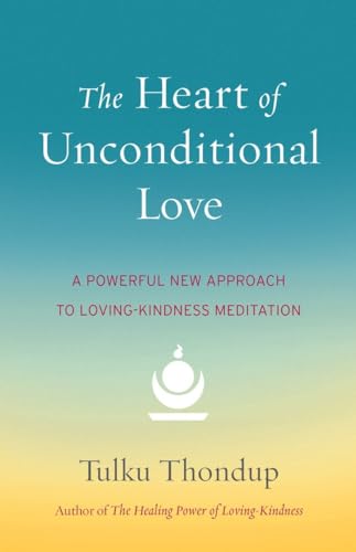 Beispielbild fr The Heart of Unconditional Love: A Powerful New Approach to Loving-Kindness Meditation zum Verkauf von medimops