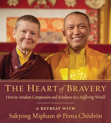 Stock image for The Heart of Bravery: A Retreat with Sakyong Mipham and Pema Chodron for sale by Irish Booksellers