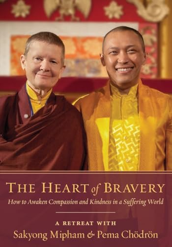 Stock image for The Heart of Bravery: A Retreat with Sakyong Mipham and Pema Chodron for sale by Sugarhouse Book Works, LLC