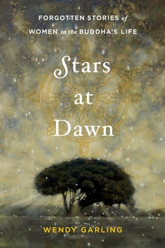 Beispielbild fr Stars at Dawn: Forgotten Stories of Women in the Buddha's Life zum Verkauf von SecondSale