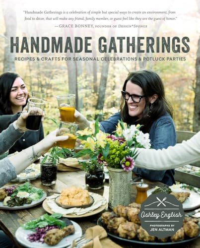 Stock image for Handmade Gatherings : Recipes and Crafts for Seasonal Celebrations and Potluck Parties for sale by Better World Books: West