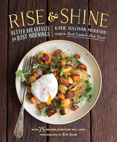 Imagen de archivo de Rise and Shine: Better Breakfasts for Busy Mornings a la venta por Goodwill of Colorado
