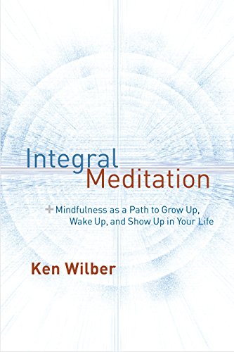 Stock image for Integral Meditation: Mindfulness as a Way to Grow Up, Wake Up, and Show Up in Your Life for sale by Goodwill of Colorado