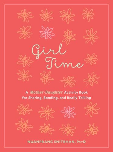Stock image for Girl Time : A Mother-Daughter Activity Book for Sharing, Bonding, and Really Talking for sale by Better World Books