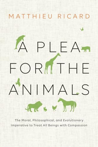 Imagen de archivo de A Plea for the Animals : The Moral, Philosophical, and Evolutionary Imperative to Treat All Beings with Compassion a la venta por Better World Books
