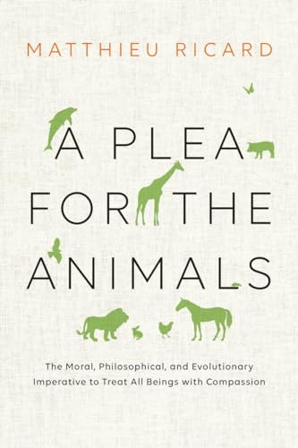 Imagen de archivo de A Plea for the Animals: The Moral, Philosophical, and Evolutionary Imperative to Treat All Beings with Compassion a la venta por ZBK Books