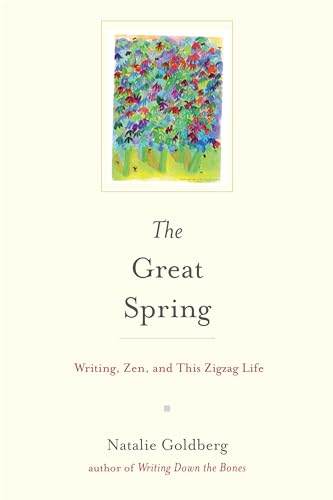 Stock image for The Great Spring : Writing, Zen, and This Zigzag Life for sale by Better World Books