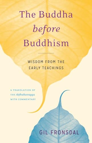 Beispielbild fr The Buddha before Buddhism: Wisdom from the Early Teachings zum Verkauf von GF Books, Inc.