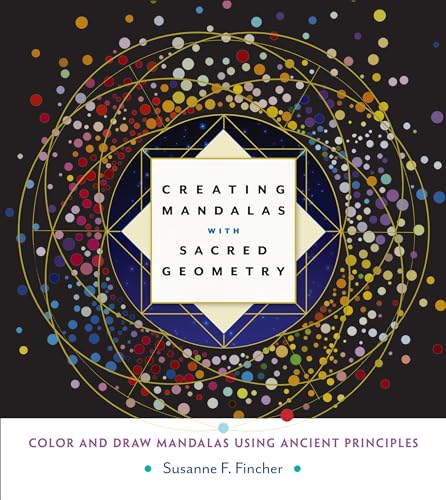 Beispielbild fr Creating Mandalas with Sacred Geometry: Color and Draw Mandalas Using Ancient Principles zum Verkauf von Monster Bookshop