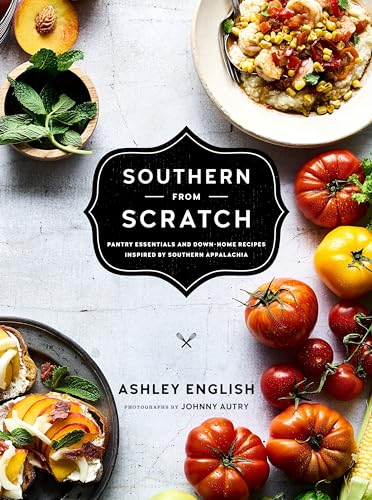 Stock image for Southern from Scratch : Pantry Essentials and down-Home Recipes for sale by Better World Books