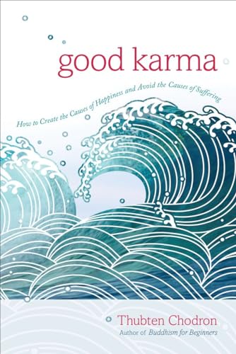 Stock image for Good Karma: How to Create the Causes of Happiness and Avoid the Causes of Suffering for sale by SecondSale