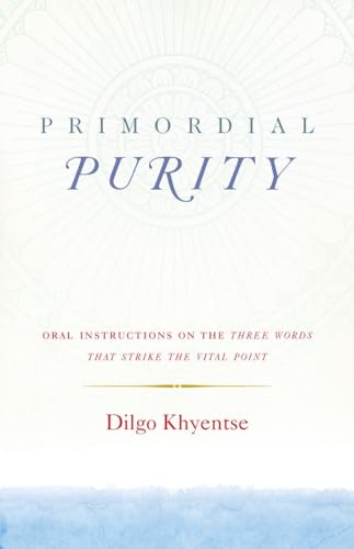 9781611803402: Primordial Purity: Oral Instructions on the Three Words That Strike the Vital Point