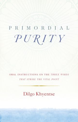 Imagen de archivo de Primordial Purity: Oral Instructions on the Three Words That Strike the Vital Point a la venta por Goodwill of Colorado