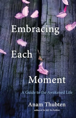 Beispielbild fr Embracing Each Moment : A Guide to the Awakened Life zum Verkauf von Better World Books