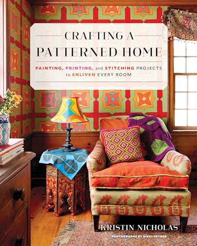 Stock image for Crafting a Patterned Home : Painting, Printing, and Stitching Projects to Enliven Every Room for sale by Better World Books