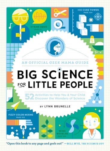 Stock image for Big Science for Little People: 52 Activities to Help You & Your Child Discover the Wonders of Science (An Official Geek Mama Guide) for sale by ZBK Books