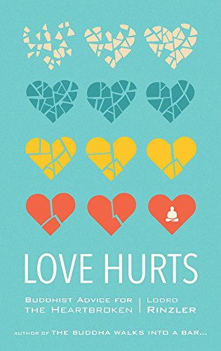Beispielbild fr Love Hurts : Buddhist Advice for the Heartbroken zum Verkauf von Better World Books
