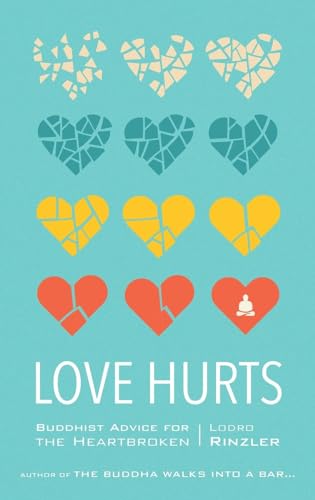 Stock image for Love Hurts: Buddhist Advice for the Heartbroken for sale by Dream Books Co.