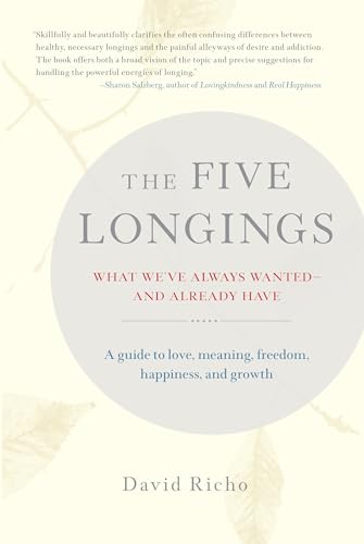 Stock image for The Five Longings: What We've Always Wanted--and Already Have for sale by Jenson Books Inc