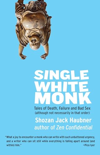 Beispielbild fr Single White Monk : Tales of Death, Failure, and Bad Sex (Although Not Necessarily in That Order) zum Verkauf von Better World Books