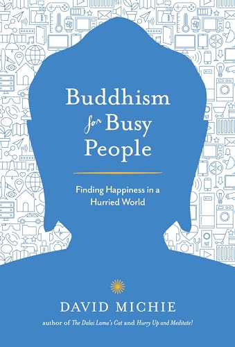 Imagen de archivo de Buddhism for Busy People: Finding Happiness in a Hurried World a la venta por Goodwill of Colorado
