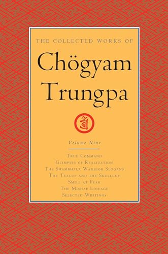 Beispielbild fr The Collected Works of Chogyam Trungpa, Volume 9 True Command - Glimpses of Realization - Shambhala Warrior Slogans - The Teacup and the Skullcup - . Fear - The Mishap Lineage - Selected Writings zum Verkauf von Monster Bookshop