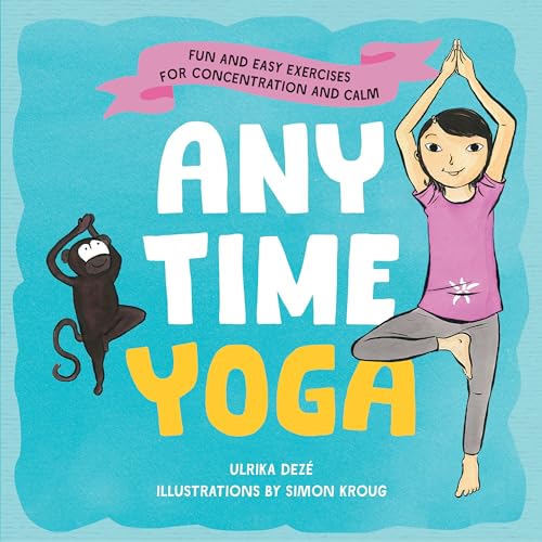 Stock image for Anytime Yoga: Fun and Easy Exercises for Concentration and Calm for sale by WorldofBooks