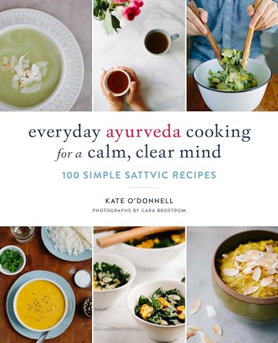 9781611804478: Everyday Ayurveda Cooking for a Calm, Clear Mind: 100 Simple Sattvic Recipes