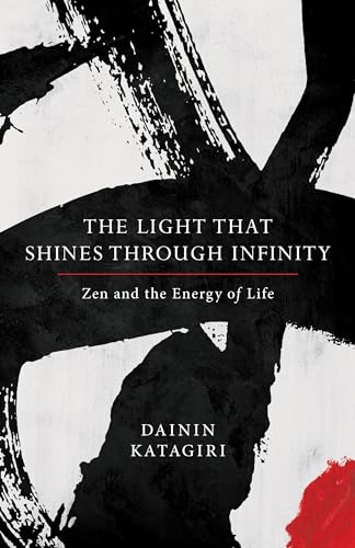 Stock image for The Light That Shines Through Infinity : Zen and the Energy of Life for sale by Better World Books