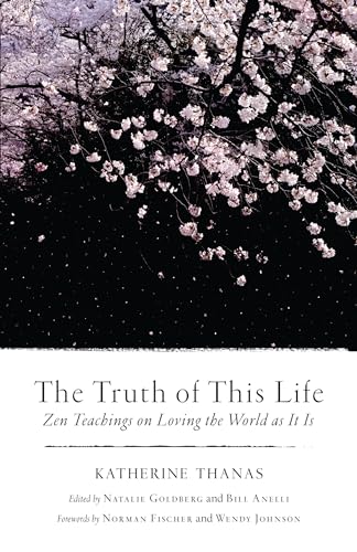 Stock image for The Truth of This Life: Zen Teachings on Loving the World as It Is for sale by Dream Books Co.
