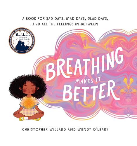 Beispielbild fr Breathing Makes It Better : A Book for Sad Days, Mad Days, Glad Days, and All the Feelings In-Between zum Verkauf von Better World Books