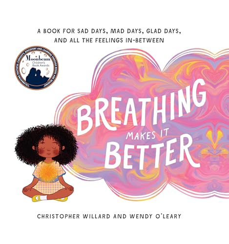 9781611804690: Breathing Makes It Better: A Book for Sad Days, Mad Days, Glad Days, and All the Feelings In-Between