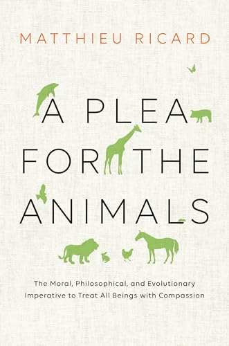 Stock image for A Plea for the Animals: The Moral, Philosophical, and Evolutionary Imperative to Treat All Beings with Compassion for sale by ThriftBooks-Atlanta