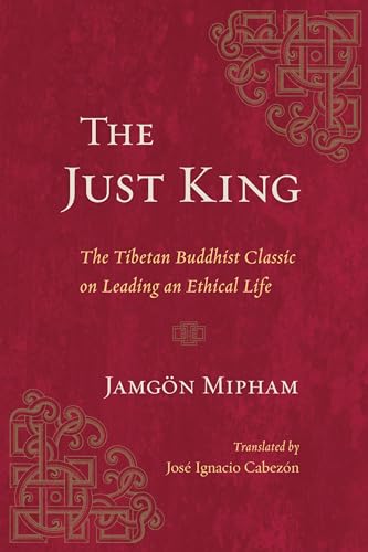 Imagen de archivo de The Just King: The Tibetan Buddhist Classic on Leading an Ethical Life a la venta por ThriftBooks-Dallas