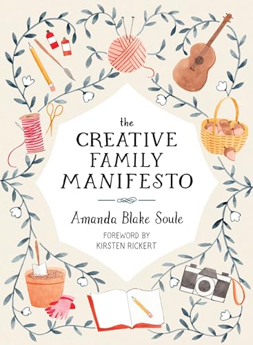 Beispielbild fr The Creative Family Manifesto: Encouraging Imagination and Nurturing Family Connections zum Verkauf von WorldofBooks